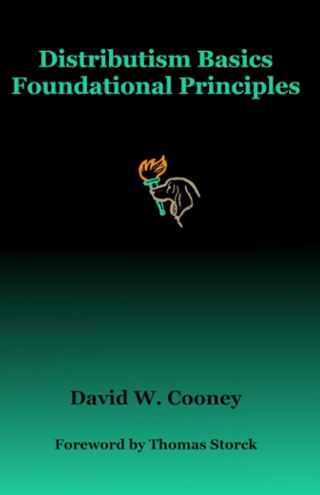 Distributism Basics: Foundational Principles